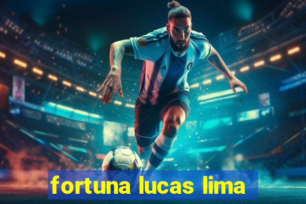 fortuna lucas lima